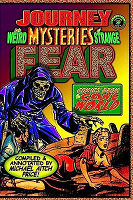 Journey Into Weird Mysteries Of Strange Fear: Comics From The Gone World-..