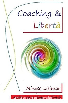 Coaching & Libertà: Percorsi Di Libertà Applicata-..