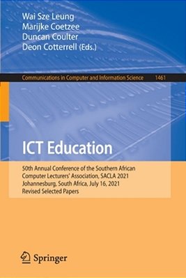 Ict Education: 50Th Annual Conference Of The Southern African Computer Lecturers' Association, Sacla 2021, Johannesburg, South Africa, July 16, 2021,-..