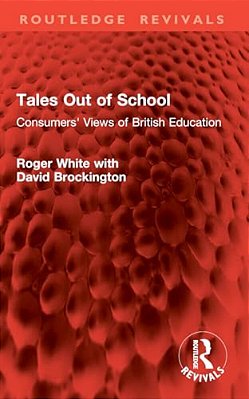 Tales Out Of School: Consumers' Views Of British Education-..