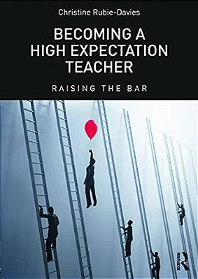 Becoming A High Expectation Teacher: Raising The Bar-..