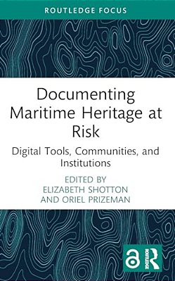 Documenting Maritime Heritage At Risk: Digital Tools, Communities, And Institutions-..