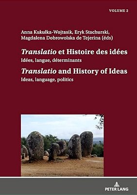 Translatio Et Histoire Des Idées/Translatio And The History Of Ideas: Idées, Langue, Déterminants. Tome 2/Ideas, Language, Politics. Volume 2-..