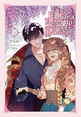 Why Raeliana Ended Up At The Duke's Mansion, Vol. 5: Volume 5-..