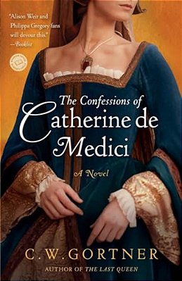 The Confessions Of Catherine De Medici-..