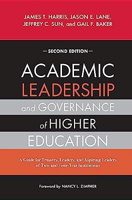 Academic Leadership And Governance Of Higher Education: A Guide For Trustees, Leaders, And Aspiring Leaders Of Two- And Four-Year Institutions-..