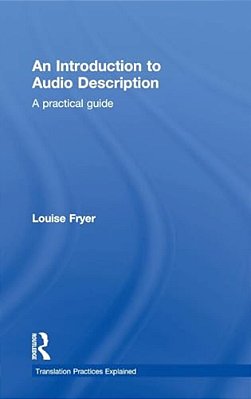 An Introduction To Audio Description: A Practical Guide-..