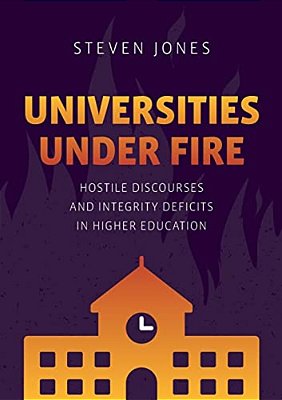 Universities Under Fire: Hostile Discourses And Integrity Deficits In Higher Education-..