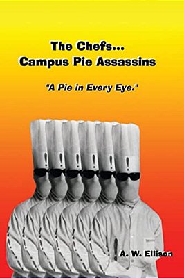 A Pie In Every Eye.: The Story Of The Chefs... Campus Pie Assassins. -..