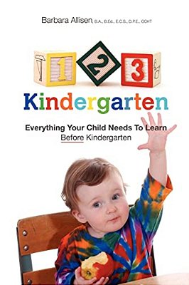 123 Kindergarten: Everything Your Child Needs To Learn Before Kindergarten-..