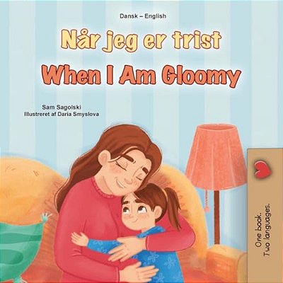 When I Am Gloomy (Danish English Bilingual Children's Book)-..