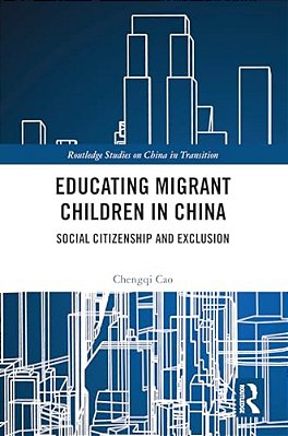 Educating Migrant Children In China: Social Citizenship And Exclusion-..