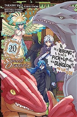 Is It Wrong To Try To Pick Up Girls In A Dungeon? On The Side: Sword Oratoria, Vol. 20 (Manga)-..