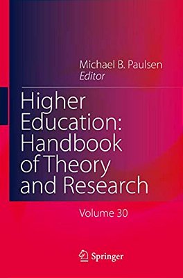Higher Education: Handbook Of Theory And Research: Volume 30-..