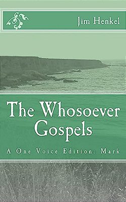 The Whosoever Gospels: A One Voice Edition: Mark-..