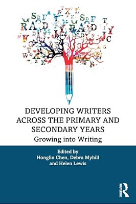 Developing Writers Across The Primary And Secondary Years: Growing Into Writing-..