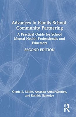 Advances In Family-School-community Partnering: A Practical Guide For School Mental Health Professionals And Educators-..