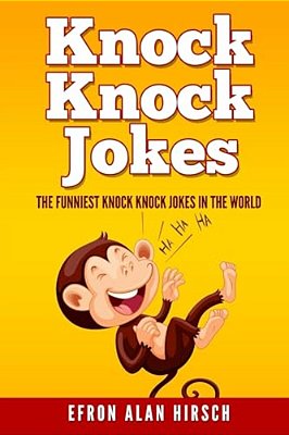 Knock Knock Jokes: The Funniest Knock Knock Jokes In The World-..
