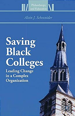 Saving Black Colleges: Leading Change In A Complex Organization-..
