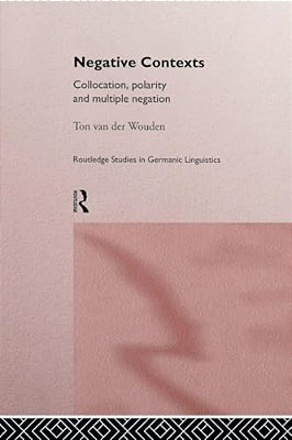 Negative Contexts: Collocation, Polarity And Multiple Negation-..