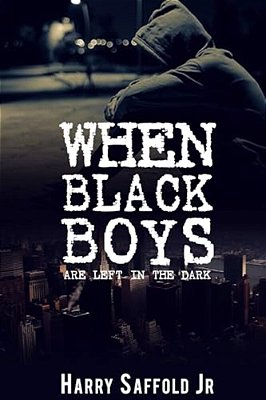 When Black Boys Are Left In The Dark-..