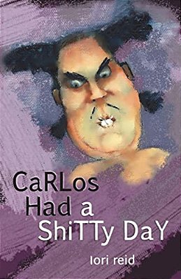 Carlos Had A Shitty Day: A Picture Book For Adults-..