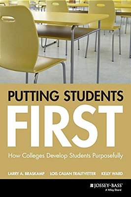 Putting Students First: How Colleges Develop Students Purposefully-..