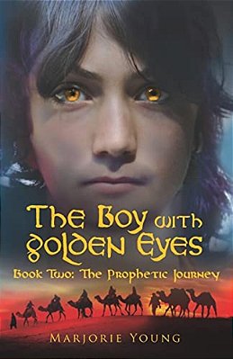 The Boy With Golden Eyes Book Two: The Prophetic Journey-..