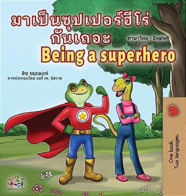 Being A Superhero (Thai English Bilingual Children's Book)-..