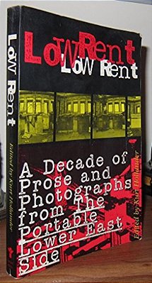 Low Rent: A Decade Of Prose And Photographs From The Portable Lower East Side-..