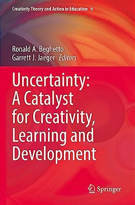 Uncertainty: A Catalyst For Creativity, Learning And Development-..