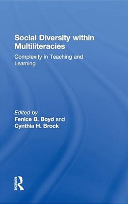 Social Diversity Within Multiliteracies: Complexity In Teaching And Learning-..