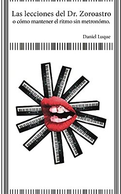 Las Lecciones Del Dr. Zoroastro O Cómo Mantener El Ritmo Sin Metrónomo.: Un Libro-..
