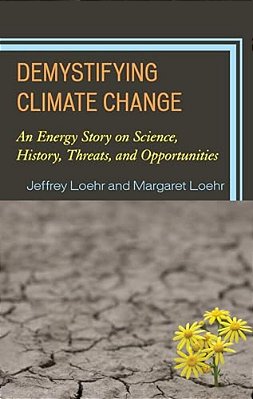 Demystifying Climate Change: An Energy Story On Science, History, Threats, And Opportunities-..