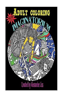 Adult Coloring Imaginatoruim: Calm, Therapy, Zen, Ebony Art, Ebony, Coloring Book, New, Stress Relief, Art, Black Art, Adventure, Fiction, Steampunk-..