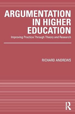 Argumentation In Higher Education: Improving Practice Through Theory And Research-..