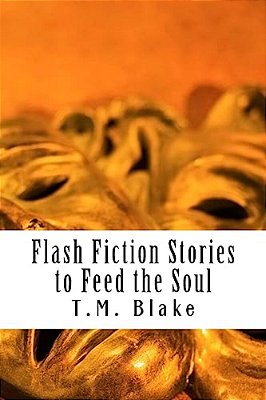 Flash Fiction Stories To Feed The Soul-..