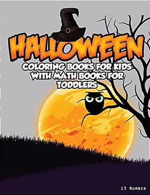 Halloween Coloring Books For Kids: With Math Books For Toddlers-..