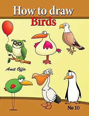 How To Draw Birds: Drawing Book For Kids And Adults That Will Teach You How To Draw Birds Step By Step-..