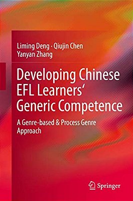 Developing Chinese Efl Learners' Generic Competence: A Genre-Based & Process Genre Approach-..