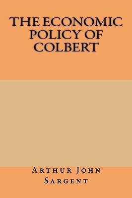 The Economic Policy Of Colbert-..