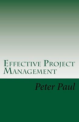 Effective Project Management: The Peter Paul Approach-..
