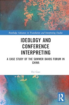 Ideology And Conference Interpreting: A Case Study Of The Summer Davos Forum In China-..