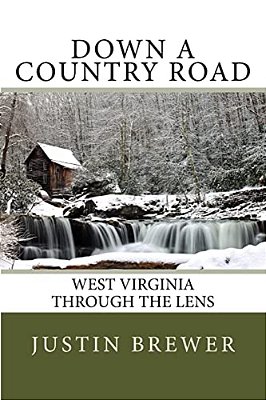 Down A Country Road: West Virginia Through A Lens-..