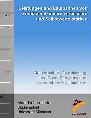 Leistungen Und Laufbahnen Von Grundschulkindern Verbessern Und Selbstwerte Stärken: Schriftliche Hausarbeit Für Die Zulassung Zum Ersten Staatsexamen-..