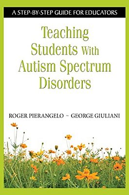 Teaching Students With Autism Spectrum Disorders: A Step-By-step Guide For Educators-..