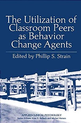 The Utilization Of Classroom Peers As Behavior Change Agents-..