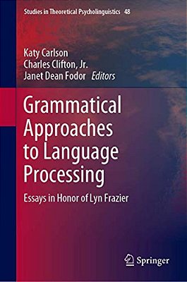 Grammatical Approaches To Language Processing: Essays In Honor Of Lyn Frazier-..