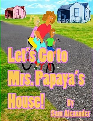 Let's Go To Mrs. Papaya's House: Mrs. Papaya-..