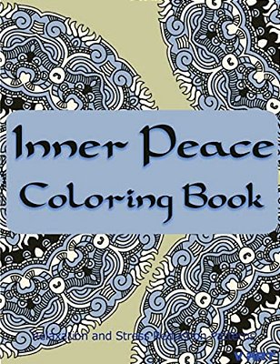 Inner Peace Coloring Book: Coloring Books For Adults Relaxation: Relaxation & Stress Reduction Patterns-..